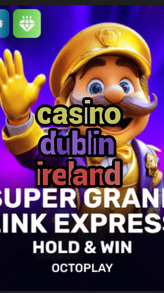 casino dublin ireland-w4cy2mdjlx2bf.com