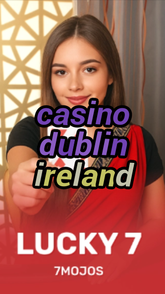 casino dublin ireland-w4cy2mdjlx2bf.com